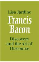 Francis Bacon: Discovery and the Art of Discourse