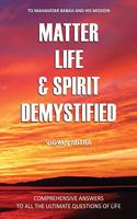 Matter Life & Spirit Demystified