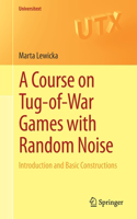 Course on Tug-Of-War Games with Random Noise