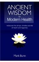 Ancient Wisdom For Modern Health