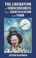 Liberation of Consciousness from Identification with Form