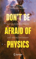 Don't Be Afraid of Physics