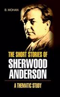 Short Stories of Sherwood Anderson- A Thematic Study