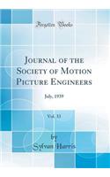 Journal of the Society of Motion Picture Engineers, Vol. 33: July, 1939 (Classic Reprint)