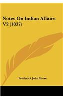 Notes On Indian Affairs V2 (1837)