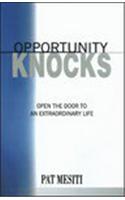 Opportunity Knocks: Open the Door to an Extraordinary Life