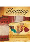 Knitting Around the World: A Multistranded History of a Time-Honored Tradition