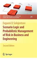 Scenario Logic and Probabilistic Management of Risk in Business and Engineering