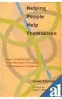 Helping People Help Themselves: From the World Bank to an Alternative Philosophy of Development Assistance