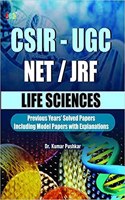 Csir-Ugc Net/Jrf Life Sciences Previous Years Solved Papers Including Model Papers With Explanation By Dr. Kumar Pushkar