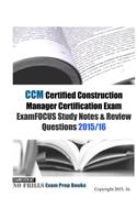 CCM Certified Construction Manager Certification Exam ExamFOCUS Study Notes & Review Questions 2015/16