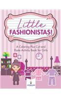 Little Fashionistas! A Coloring Plus Cut and Paste Activity Book for Girls