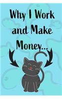 Why I Work and Make Money - Cat Notebook