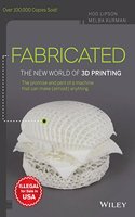 Fabricated: The New World of 3D Printing