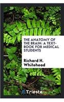 The Anatomy of the Brain: A Text-Book for Medical Students