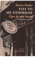 Eyes to See Otherwise / Ojos De Otro Mira