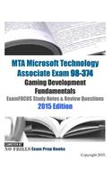 MTA Microsoft Technology Associate Exam 98-374 Gaming Development Fundamentals ExamFOCUS Study Notes & Review Questions 2015 Edition