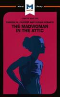 Analysis of Sandra M. Gilbert and Susan Gubar's the Madwoman in the Attic