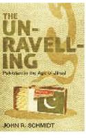 The Unravelling -Pakistan in the Age of Jihad