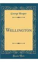 Wellington (Classic Reprint)