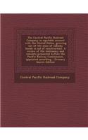 The Central Pacific Railroad Company in Equitable Account with the United States, Growing Out of the Issue of Subsidy Bonds in Aid of Construction. a Review of the Testimony and Exhibits Presented Byfore the Pacific Railway Commission, Appointed Ac