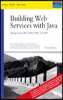 Building Web Services With Java: 2E Making Sense Of Xml, Soap, Wsdl And Uddi