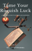 Tame Your Roguish Luck