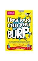 How Loud Can You Burp?