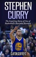 Stephen Curry: The Inspiring Story of One of Basketball's Sharpest Shooters