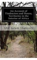 Account of Timbuctoo and Housa, Territories in the Interior of Africa