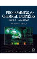 Programming for Chemical Engineers Using C, C++, and Matlab(r)