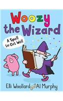 Woozy the Wizard: A Spell to Get Well