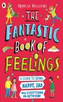 The Fantastic Book of Feelings: A Guide to Being Happy, Sad and Everything In-Between!