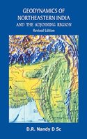 Geodynamics of Northeastern India and The Adjoining Region Revised Edition