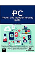 PC REPAIR AND TROUBLESHOOTING GUIDE