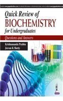 Quick Review Of Biochemistry For Undergraduates: Questions And Answers