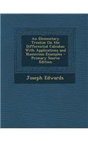 An Elementary Treatise on the Differential Calculus: With Applications and Numerous Examples