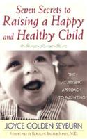 Seven Secrets to Raising a Happy and Healthy Child