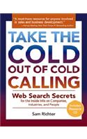 Take the Cold Out of Cold Calling: Web Search Secrets for the Inside Info on Companies, Industries, and People