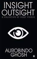 INSIGHT-OUTSIGHT: A collection of Short stories