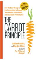 Carrot Principle: How the Best Managers Use Recognition to Engage Their People, Retain Talent, and Accelerate Performance