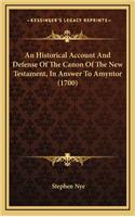 An Historical Account and Defense of the Canon of the New Testament, in Answer to Amyntor (1700)