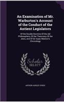 Examination of Mr. Warburton's Account of the Conduct of the Antient Legislators