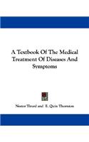 Textbook Of The Medical Treatment Of Diseases And Symptoms