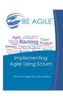 Implementing Agile Using Scrum