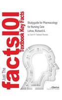 Studyguide for Pharmacology for Nursing Care by Lehne, Richard A., ISBN 9781455754328