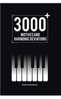 3000+ Motives and Harmonic Deviations