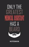 Only The Greatest Medical Assistant Has A Beard Notebook