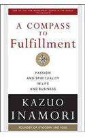 Compass to Fulfillment: Passion and Spirituality in Life and Business