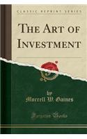 The Art of Investment (Classic Reprint)